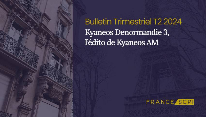 Kyaneos Denormandie 3 : analyse du second trimestre 2024