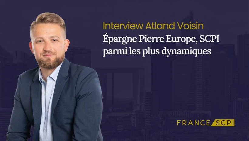 La SCPI Épargne Pierre Europe : interview avec Camille Barjot-Berthet, Responsable des partenariats d'Atland Voisin