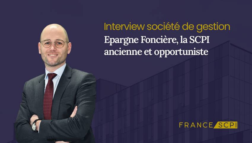 SCPI Epargne Foncière : Interview de Guillaume Allard, Directeur Général Adjoint de la Française REM