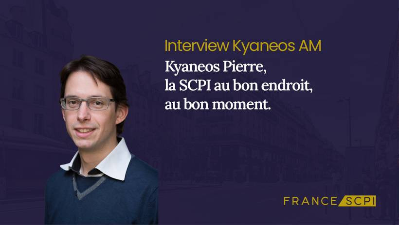 La SCPI Kyaneos Pierre : Interview avec Jérémie Rouzaud, Président de Kyaneos AM